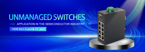 Latest company case about Application of KRONZ Unmanaged Switches in the Semiconductor Industry